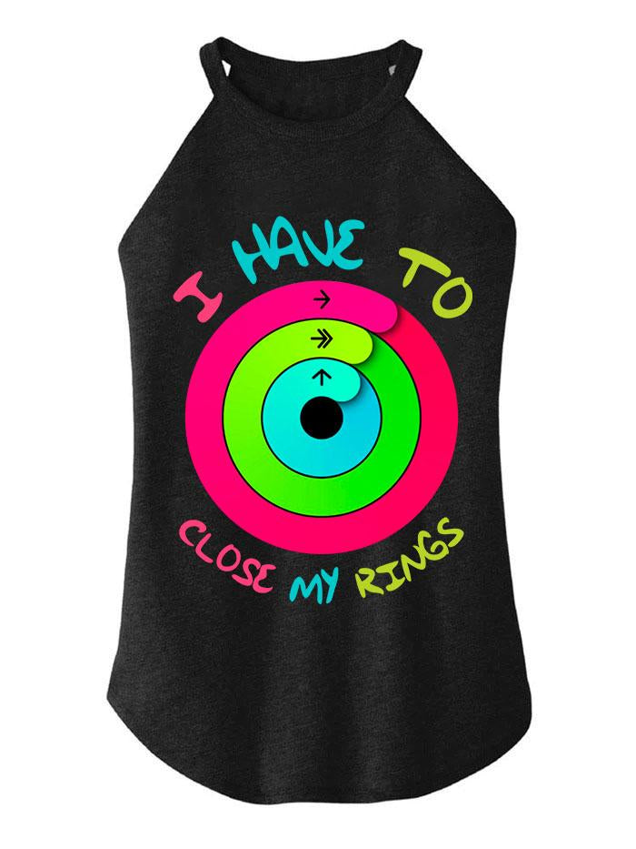 I HAVE TO CLOSE MY RINGS TRI ROCKER COTTON TANK
