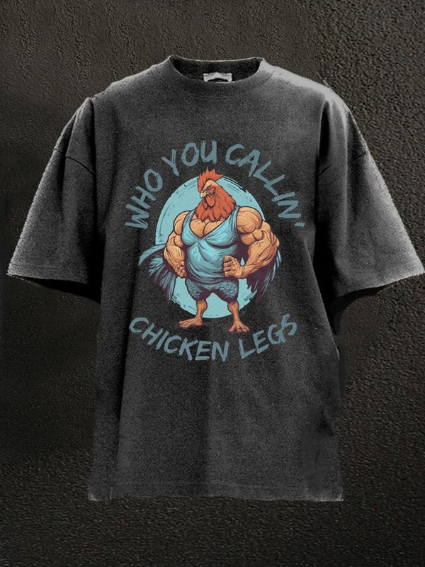who you callin' chicken legs Washed Gym Shirt