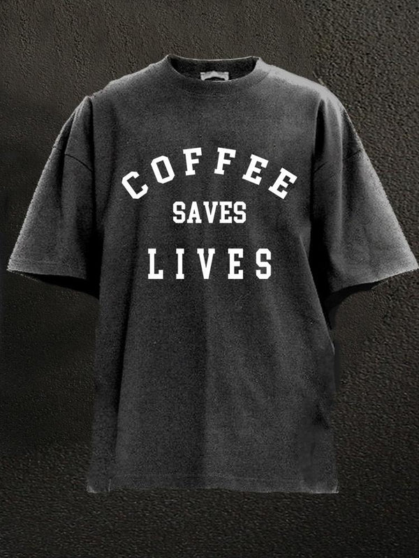 coffee saves lives Washed Gym Shirt