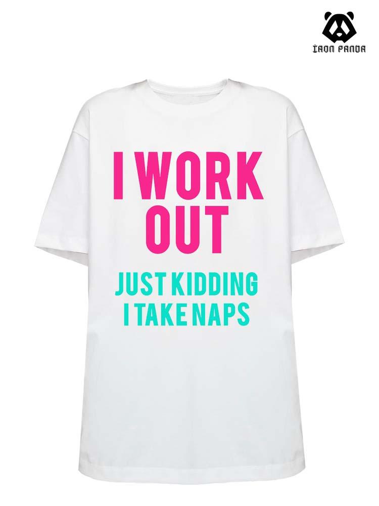 I Work Out Just Kidding I Take Naps Loose fit cotton  Gym T-shirt