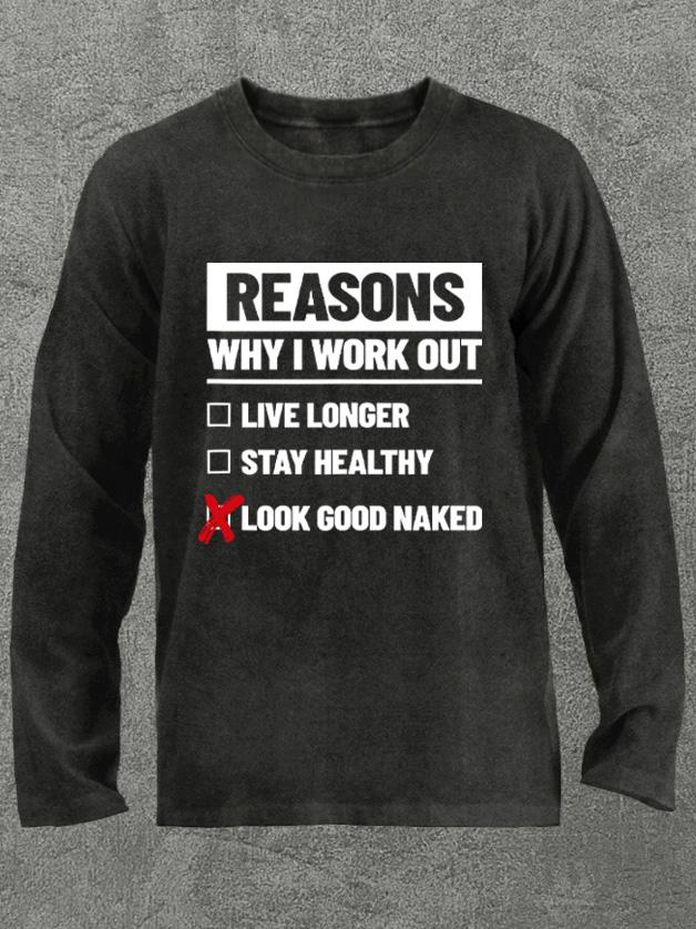 reasons why I workout Washed Gym Long Sleeve Shirt