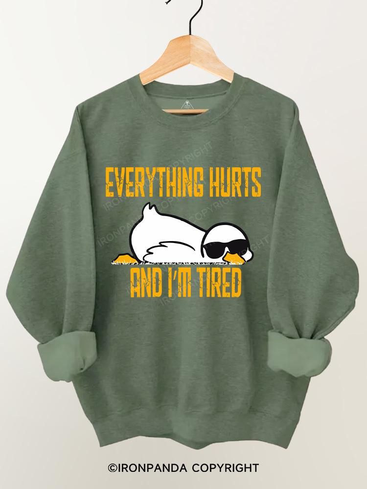 Duck Everything Hurts And I'm Tired Gym Sweatshirt