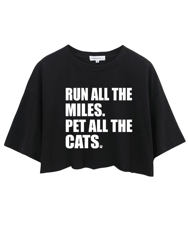 RUN ALL THE MILES PET ALL THE CATS CROP TOPS