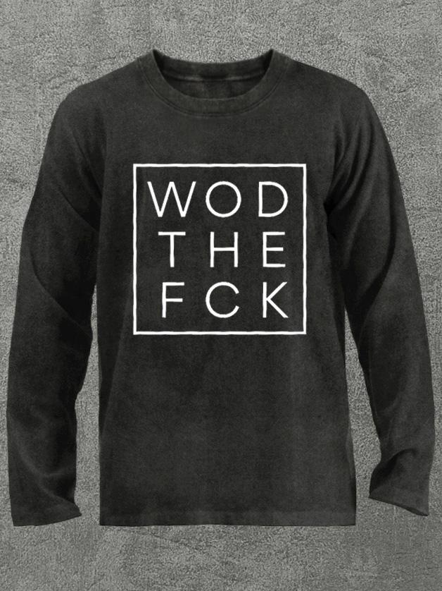 wod the fck Washed Gym Long Sleeve Shirt