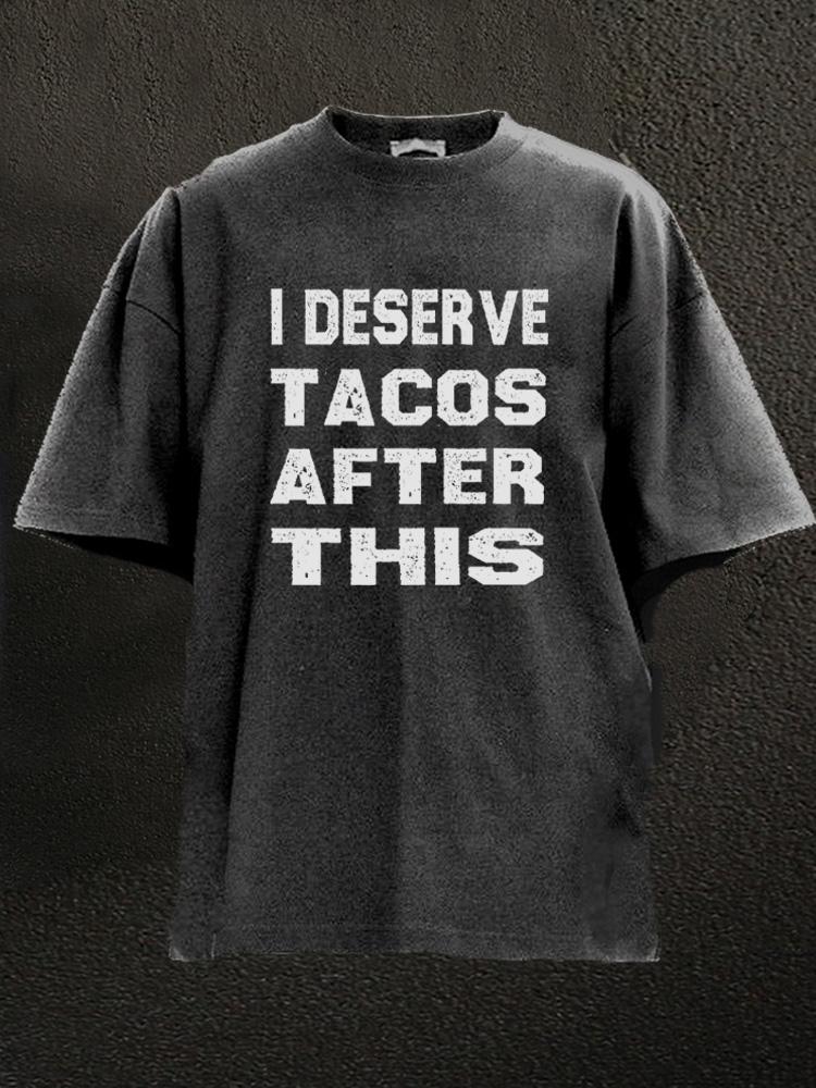 I deserve tacos after this Washed Gym Shirt
