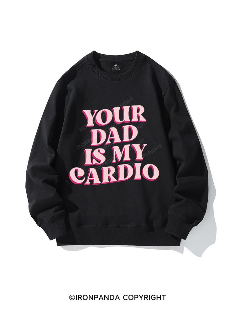 Pink Your Dad Is My Cardio CREWNECK Sweatshirt