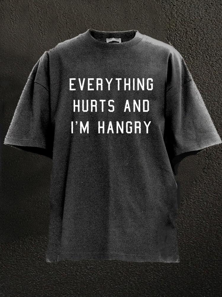 everything hurts and I'm hangry Washed Gym Shirt