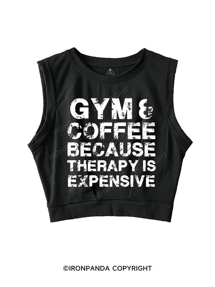 GYM&COFFEE BECAUSE THERAPY IS EXPENSIVE SLEEVELESS CROP TOPS