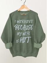 I workout because my wife is hot Vintage Gym Sweatshirt