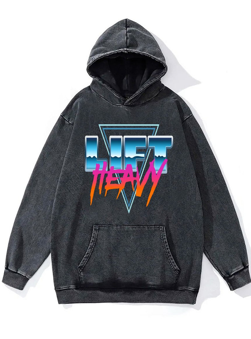 lift heavy Washed Gym Hoodie