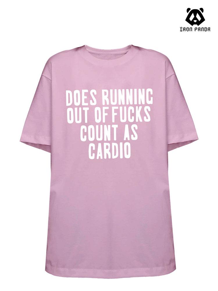 DOES RUNNING OUT OF FUCKS COUNT AS CARDIO Loose fit cotton  Gym T-shirt