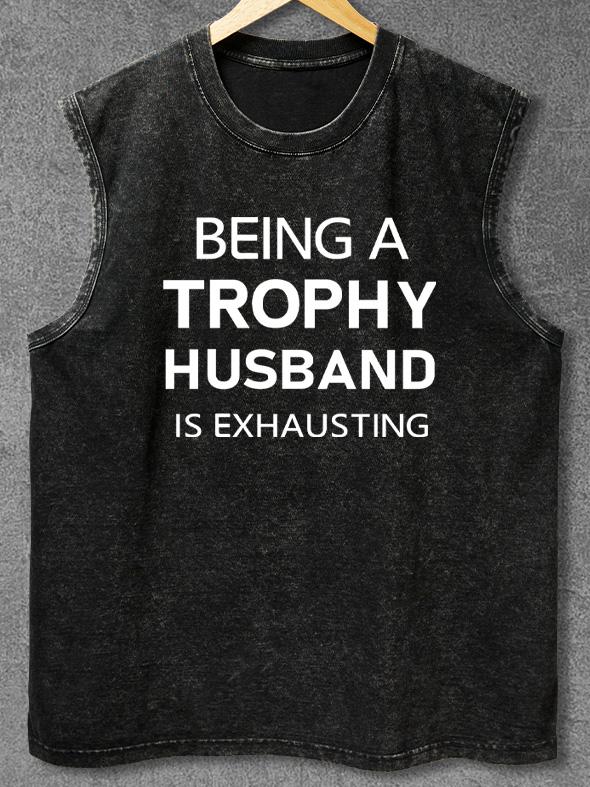 Being A Trophy Husband Washed Gym Tank