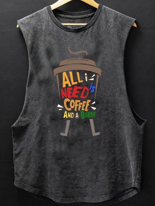 ALL I NEED IS COFFEE AND A BARBELL  Scoop Bottom Cotton Tank