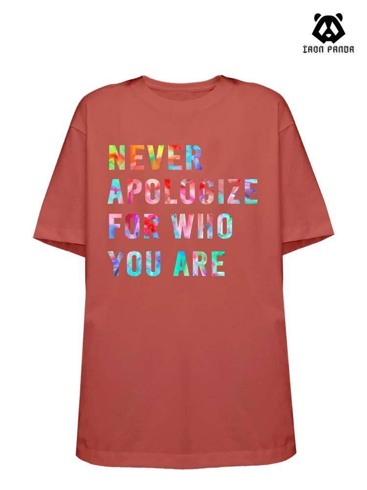 NEVER APOLOGIZE FOR WHO YOU ARE Loose fit cotton  Gym T-shirt