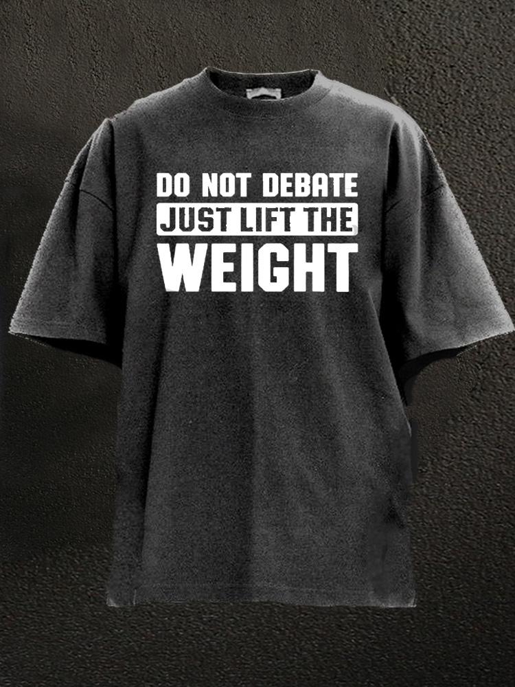 Just Lift The Weight Washed Gym Shirt