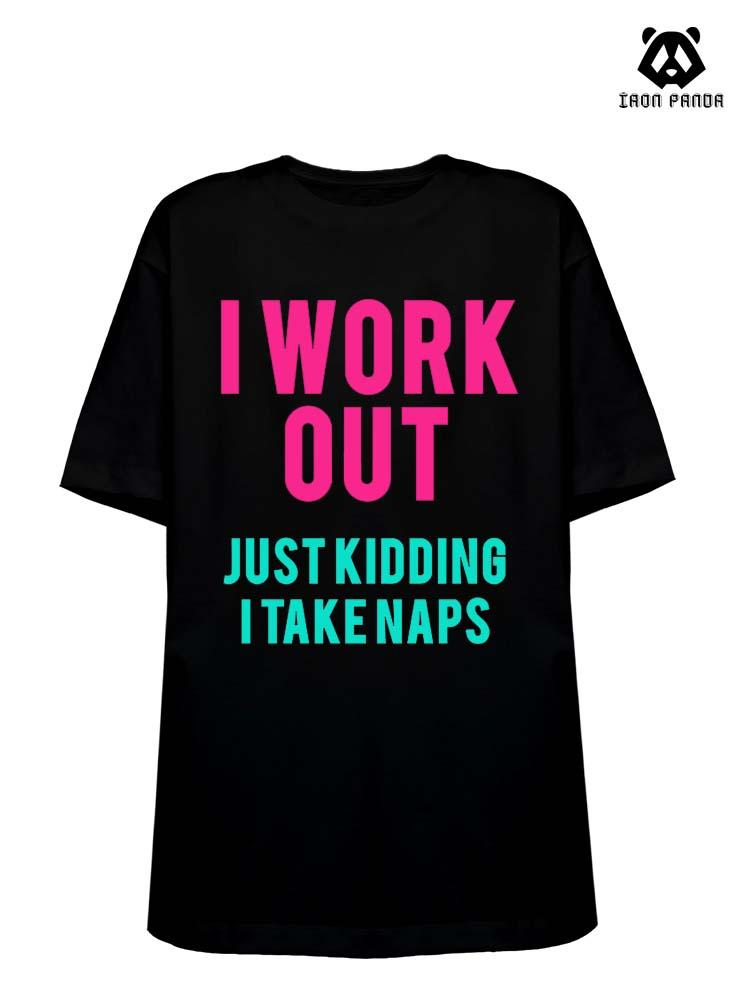 I Work Out Just Kidding I Take Naps Loose fit cotton  Gym T-shirt