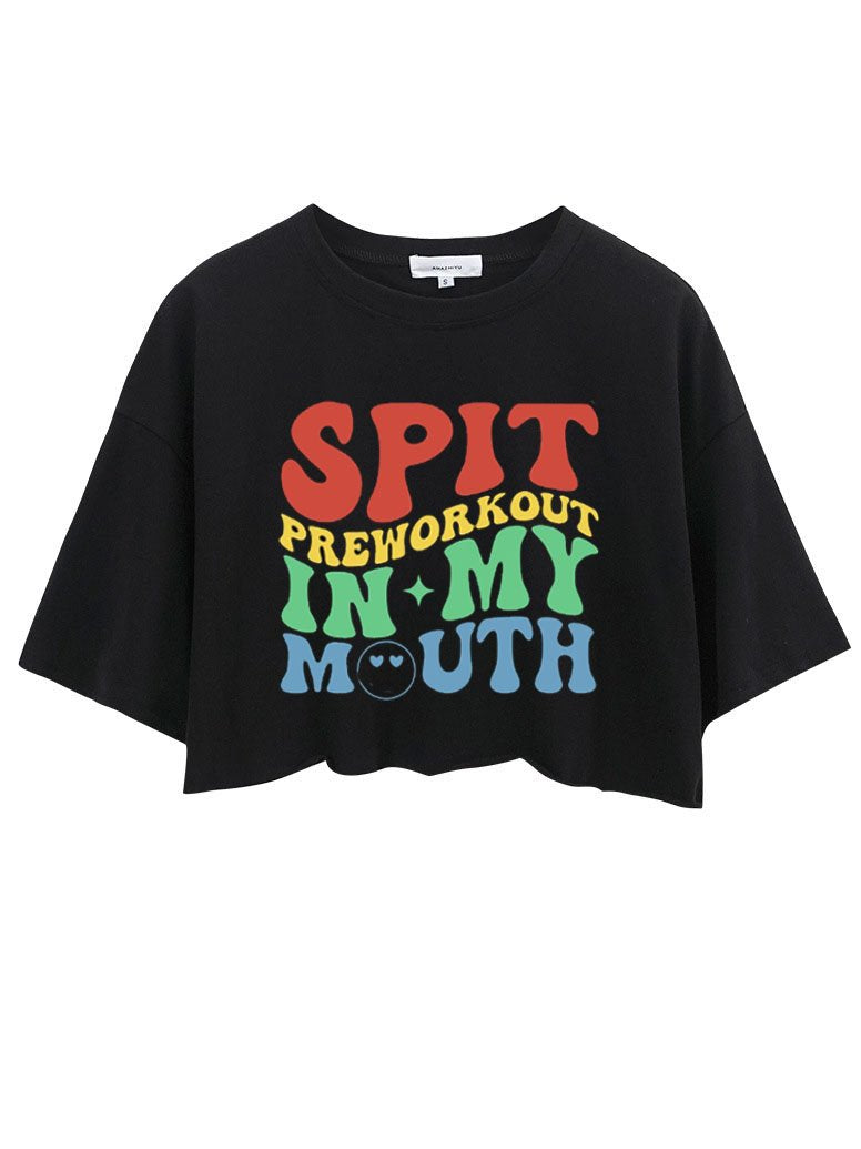 SPIT PREWORKOUT IN MY MOUTH CROP TOPS