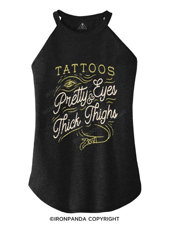 TATTOOS PRETTY EYES & THICK THIGHS TRI ROCKER COTTON TANK