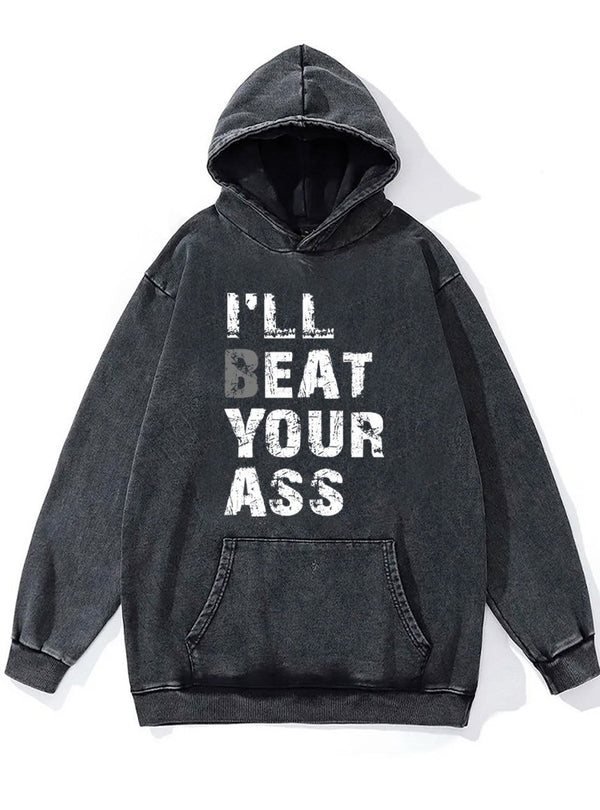 I'll beat your ass Washed Gym Hoodie