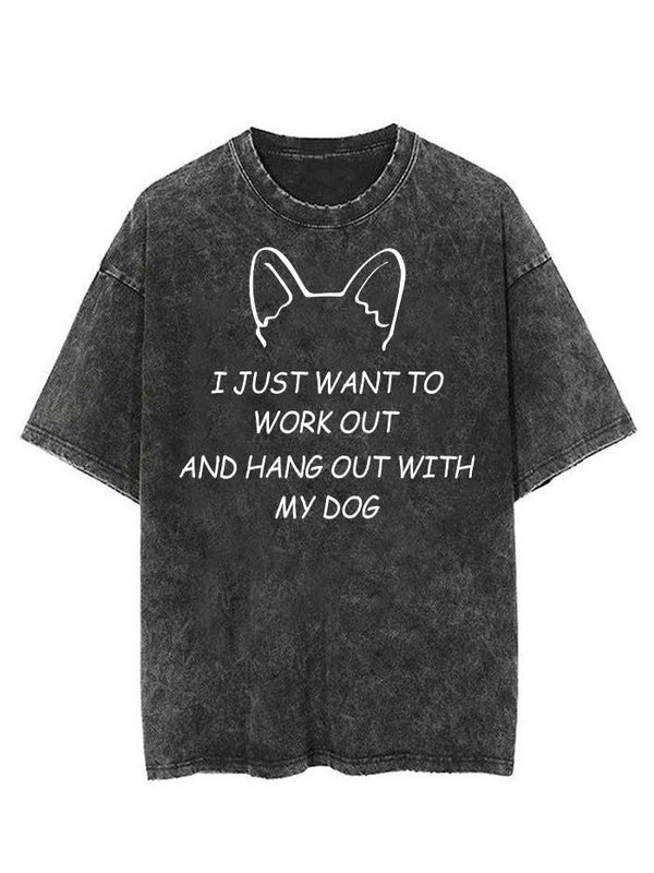 I just want to workout and hang out with my dog Vintage Gym Shirt