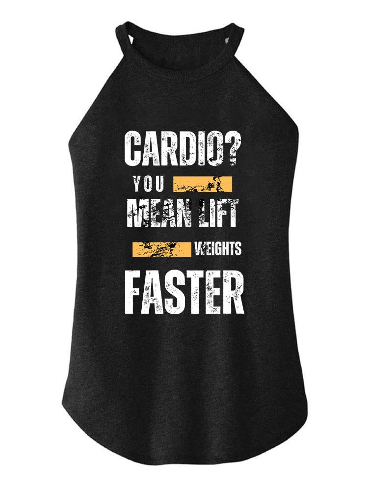 Cardio? You mean lift weights faster TRI ROCKER COTTON TANK
