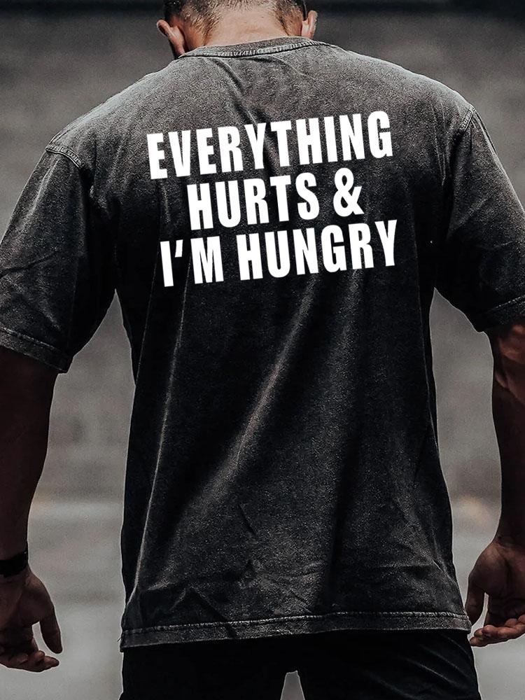 everything hurts and I'm hungry back printed Washed Gym Shirt