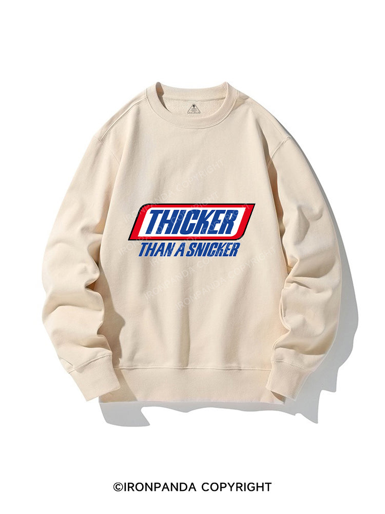THICKER THAN A SNICKER CREWNECK Sweatshirt
