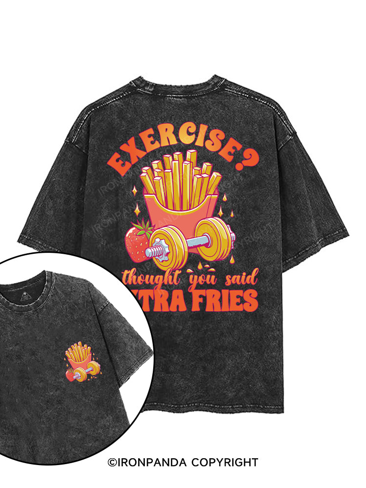 EXERCISE？I THOUGHT YOU SAID EXTRA FRIES printed Gym Shirt