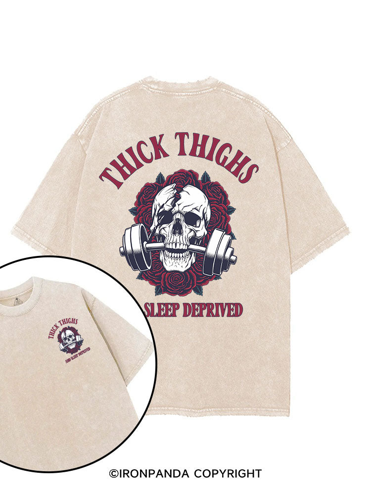 THICK THIGHS AND SLEEP DEPRIVED printed Gym Shirt