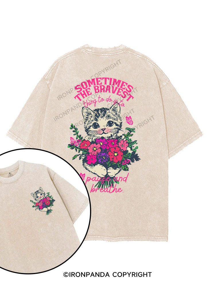 SOMETIMES THE BRAVEST THING TO DO IS TO PAUSE AND BREATHE printed Gym Shirt