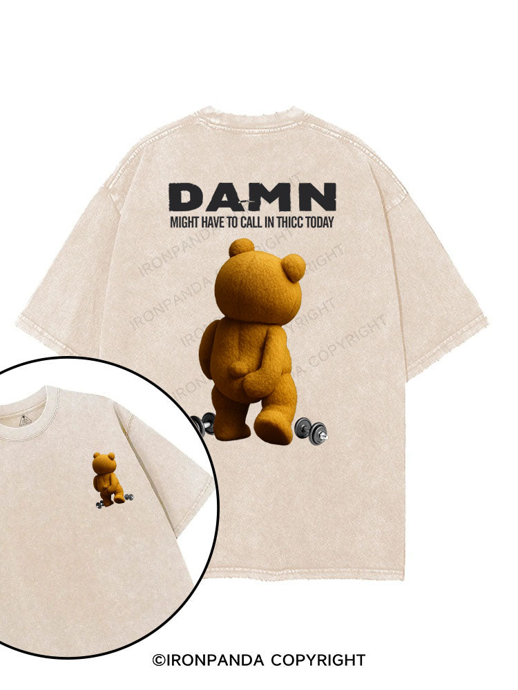 DAMN，MIGHT HAVE TO CALL IN THICC TODAY printed Gym Shirt