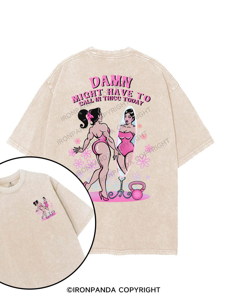 DAMN MIGHT HAVE TO CALL IN THICC TODAY printed Gym Shirt