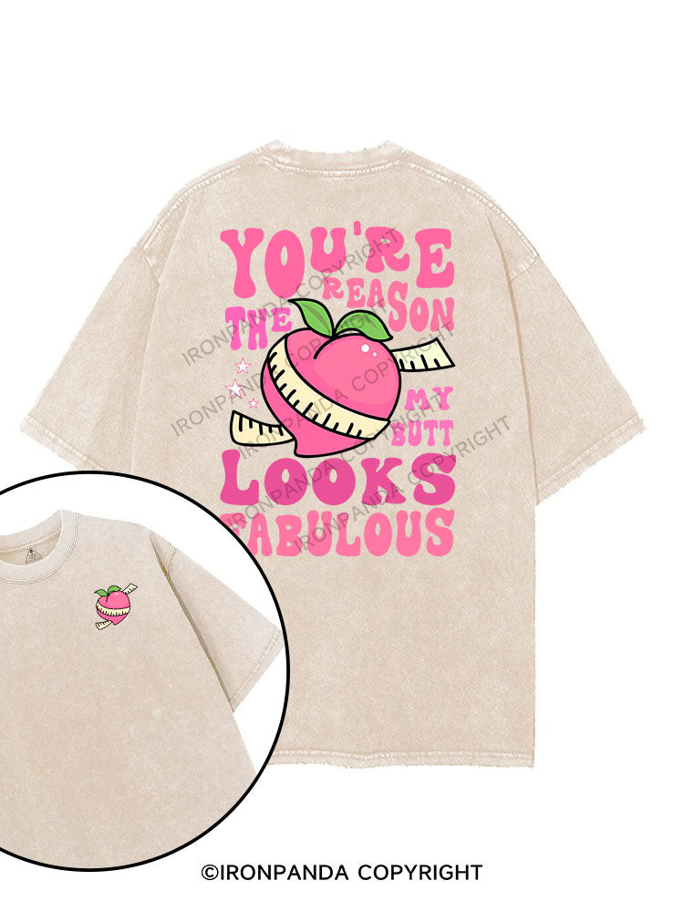 YOU'RE THE REASON MY BUTT LOOKS FABULOUS printed Gym Shirt