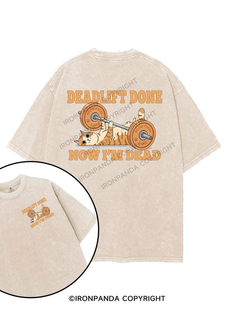 DEADLIFT DONE — NOW I’M DEAD printed Gym Shirt