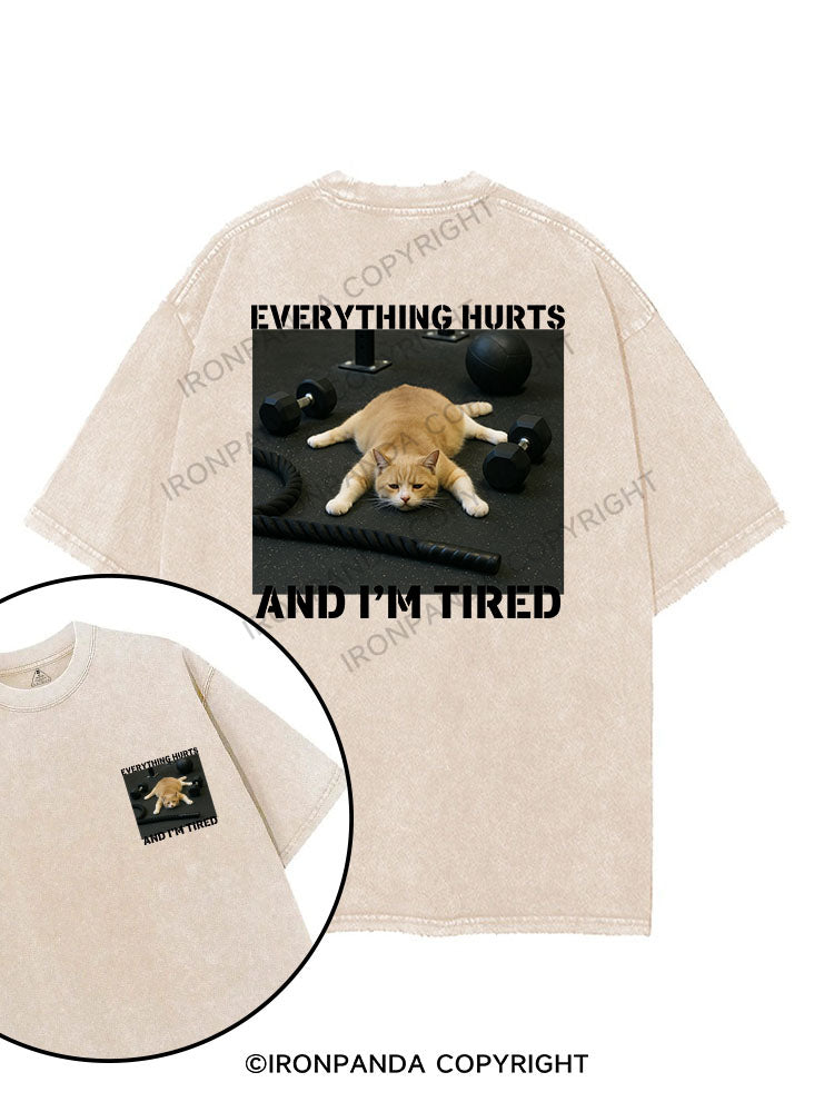 EVERYTHING HURTS AND I'M TIRED printed Gym Shirt