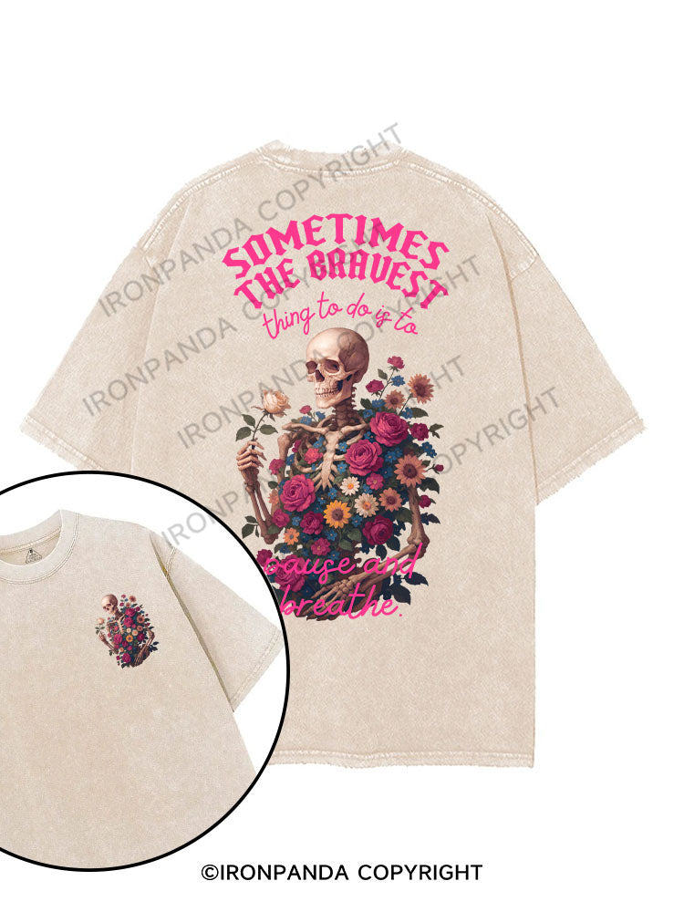 SOMETIMES THE BRAVEST THING TO DO IS TO PAUSE AND BREATHE printed Gym Shirt