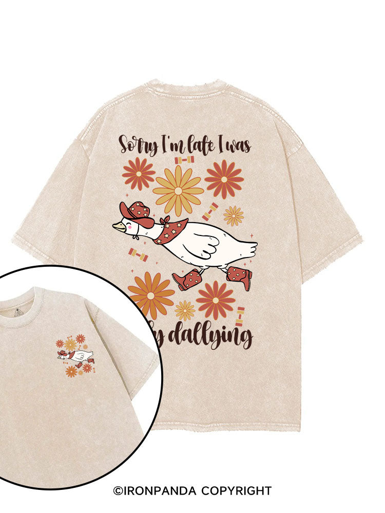 SORRY I'M LATE I WAS DILLY DALLYING printed Gym Shirt