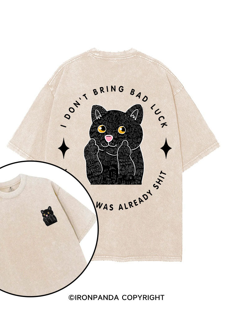 I DON'T BRING BAD LUCK YOUR LIFE WAS ALREADY SHIT printed Gym Shirt