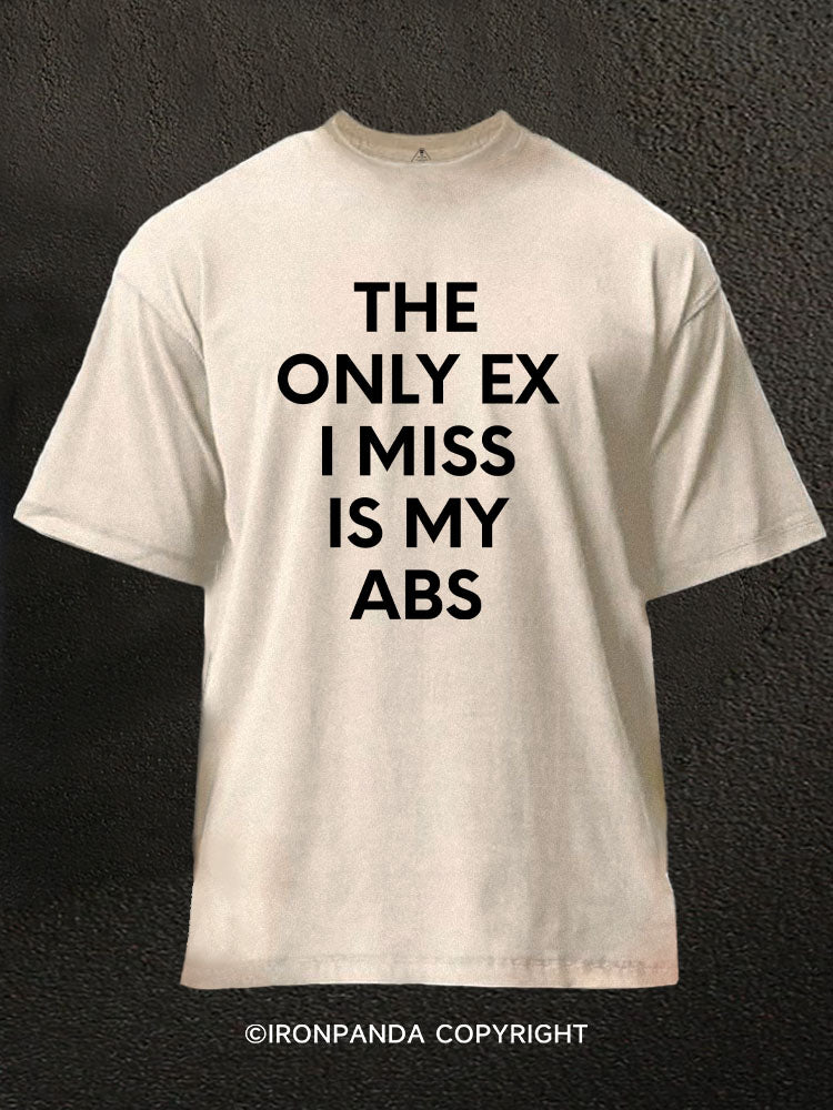 THE ONLY EX I MISS IS MY ABS Washed Gym Shirt