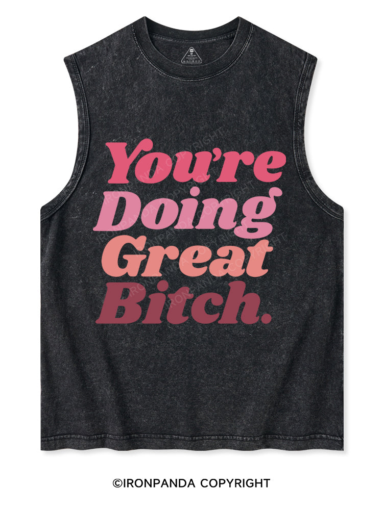 You're Doing Great Bitch Washed Tank