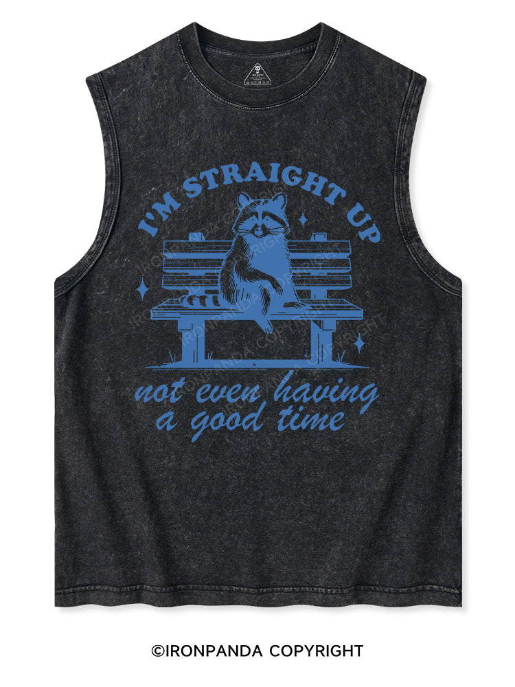I'm Straight Up Not Even Having A Good Time Washed Tank Washed Tank