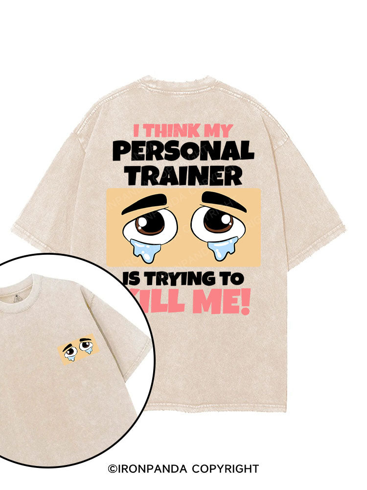 I think my trainer is trying to kill me printed Gym Shirt