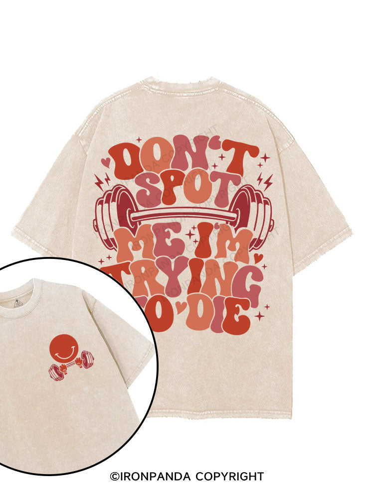 Don't Spot Me I'm Trying To Die printed Gym Shirt