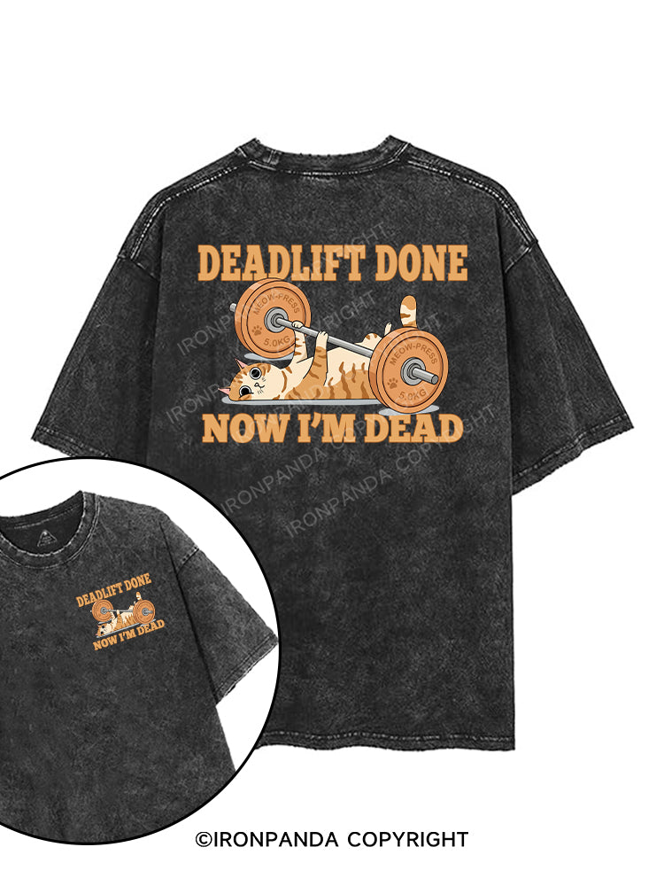 DEADLIFT DONE — NOW I’M DEAD printed Gym Shirt
