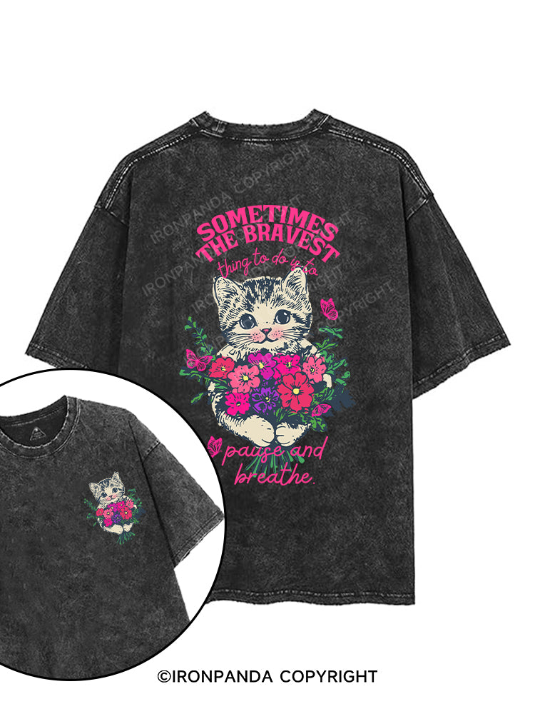 SOMETIMES THE BRAVEST THING TO DO IS TO PAUSE AND BREATHE printed Gym Shirt