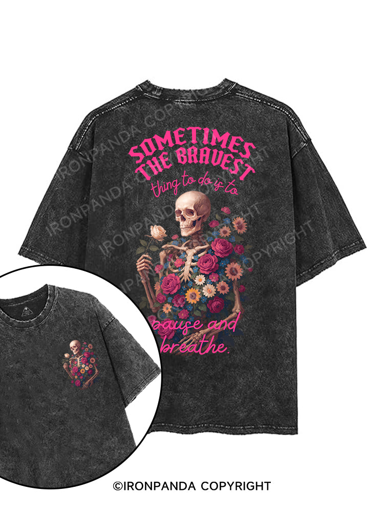SOMETIMES THE BRAVEST THING TO DO IS TO PAUSE AND BREATHE printed Gym Shirt