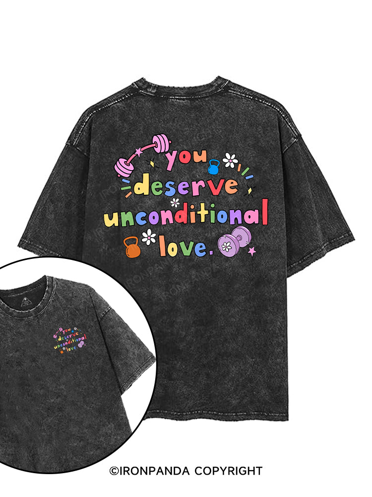 you deserve unconditional love printed Gym Shirt
