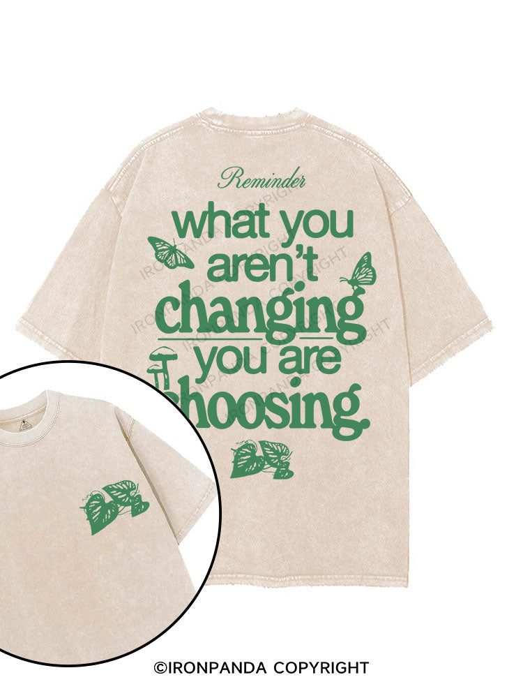 WHAT YOU AREN'T CHANGING YOU ARE CHOOSING printed Gym Shirt