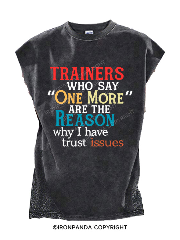 TRAINERS WHO SAY ‘ONE MORE’ ARE THE REASON WHY I HAVE TRUST ISSUES Cut Off Tank