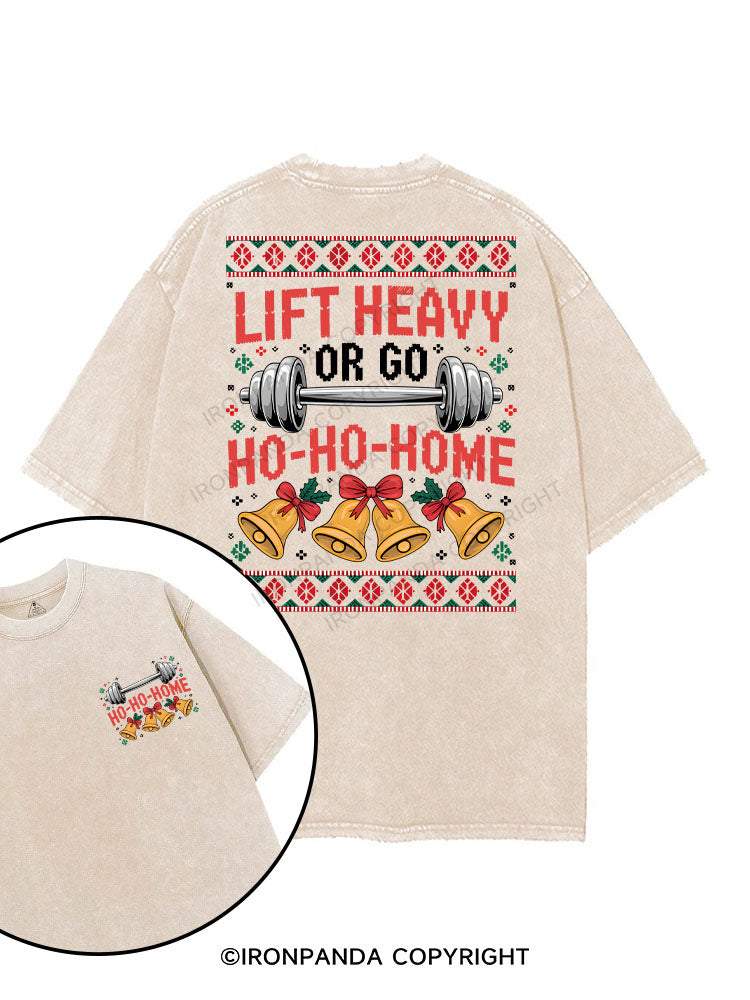 lift heavy or go ho-ho-home printed Gym Shirt